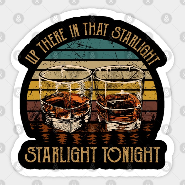 Up There In That Starlight, Starlight Tonight Glasses Whiskey Music Outlaw Lryics Sticker by Chocolate Candies